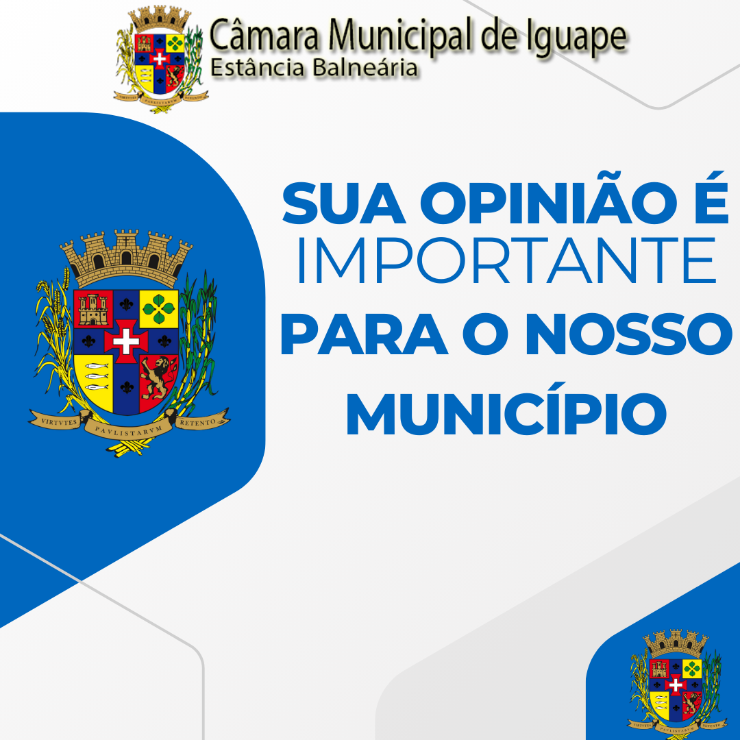 SUA OPINIÃO É MUITO IMPORTANTE PARA O NOSSO MUNICÍPIO